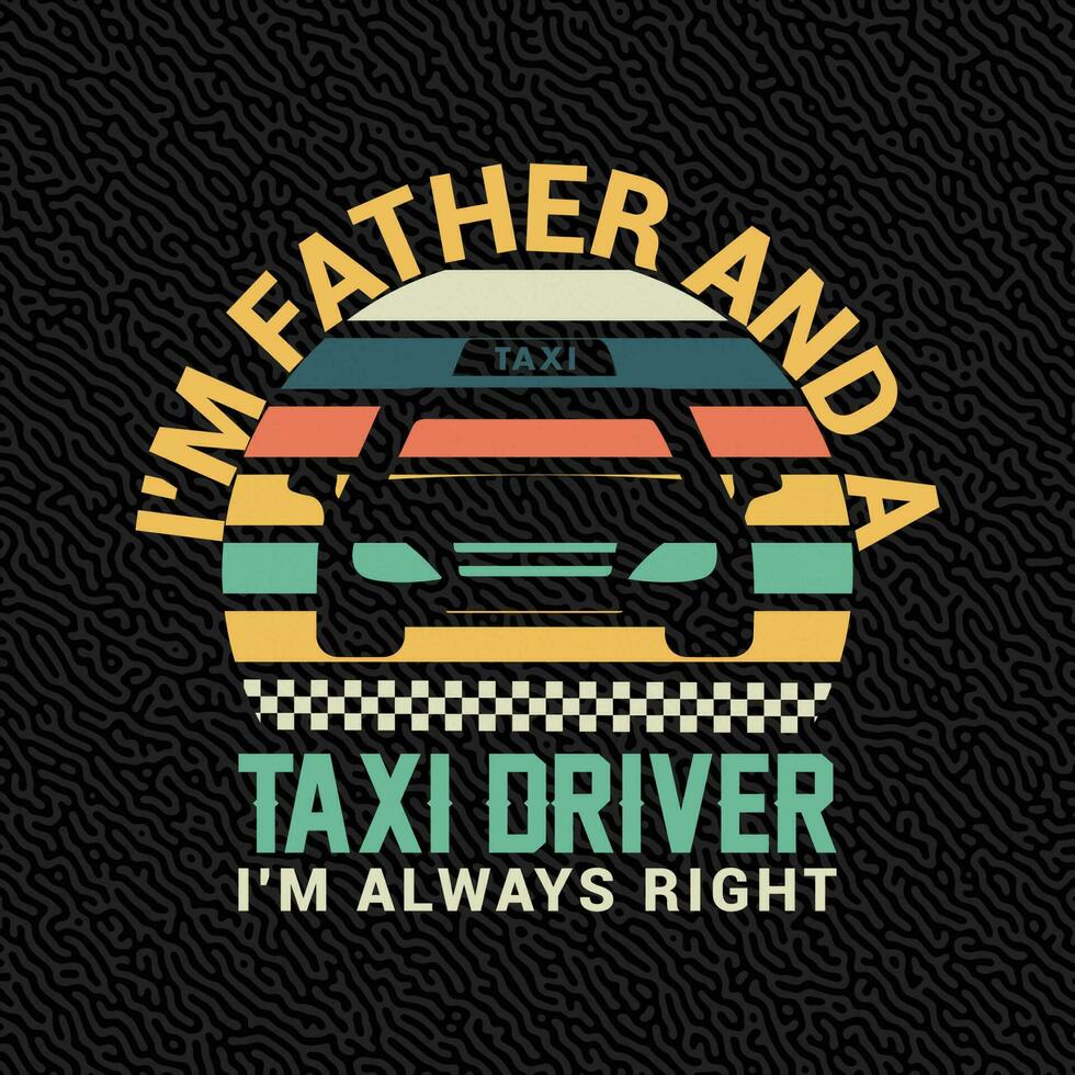je suis père et une Taxi chauffeur je suis toujours droite vecteur