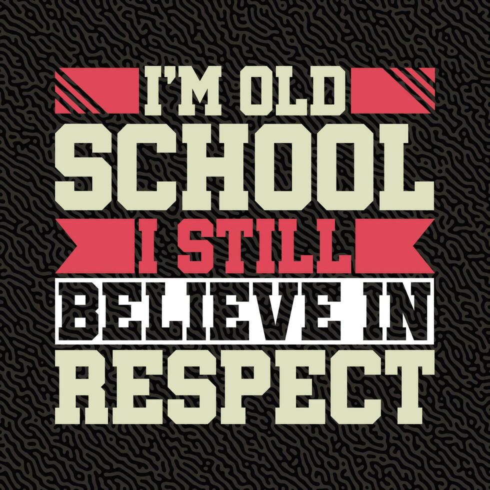 je suis vieux école je encore croyez dans le respect vecteur