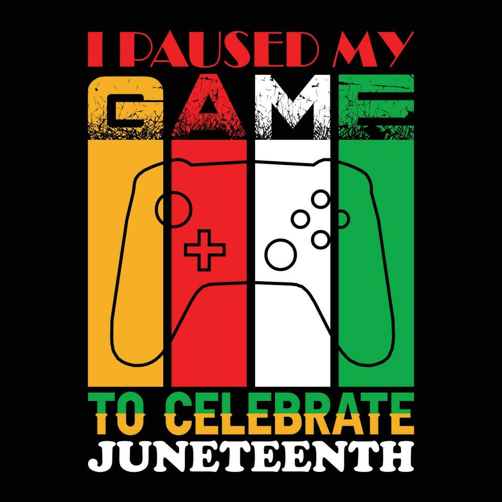 je mis en pause Jeu à célébrer juneteenth T-shirt conception vecteur