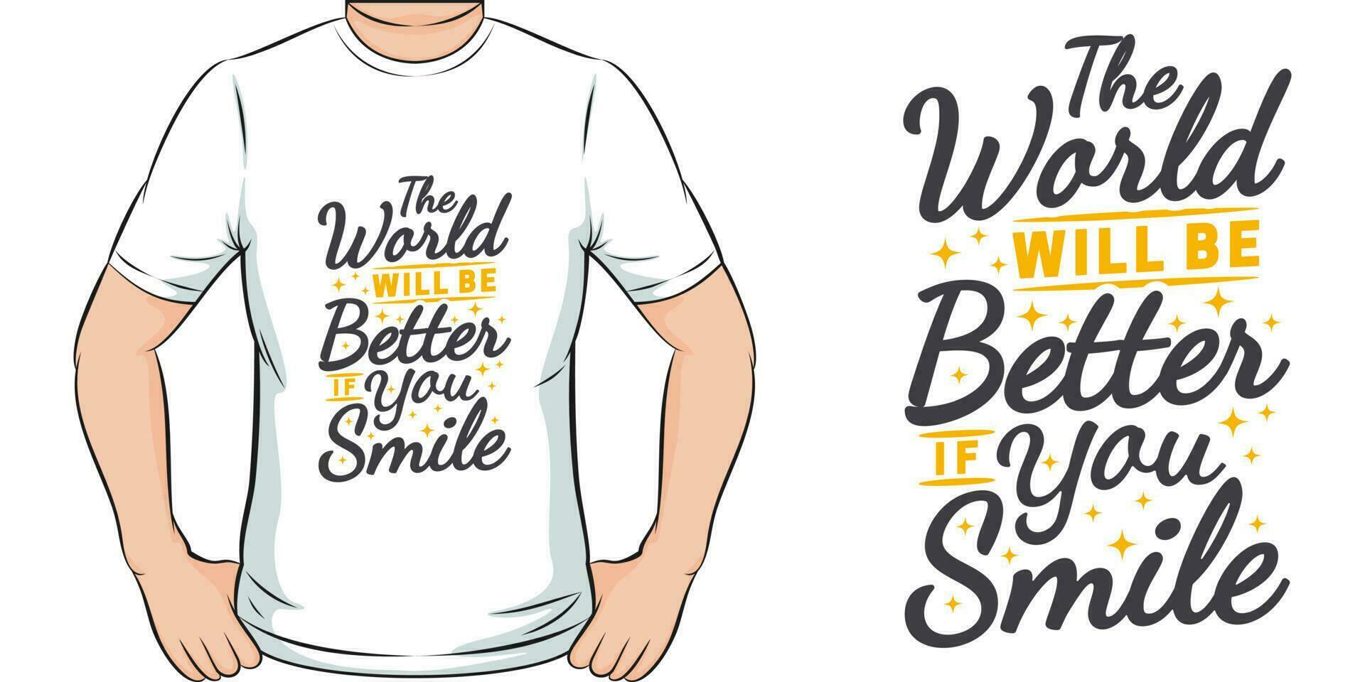 le monde volonté être mieux si vous sourire, de motivation citation T-shirt conception. vecteur