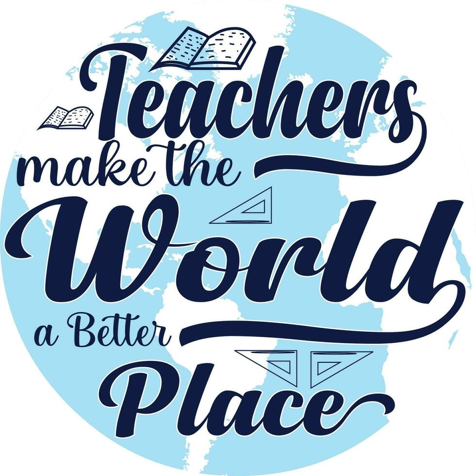 enseignants faire le monde une mieux endroit T-shirt conception vecteur