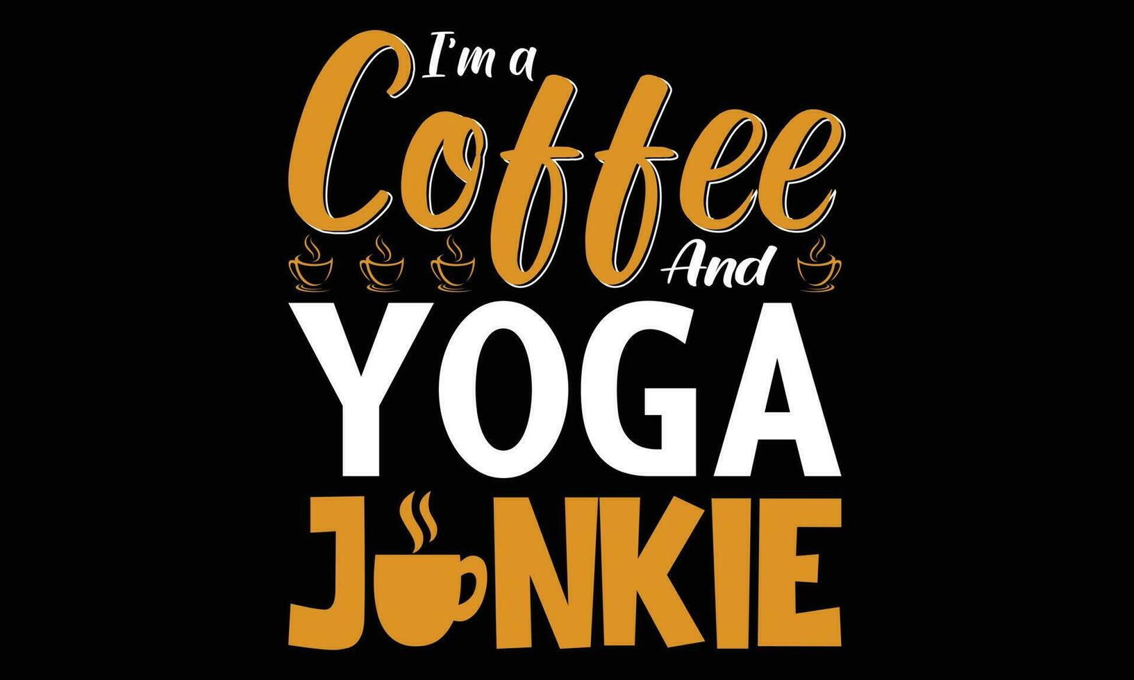 citation inspiration T-shirt je suis une café yoga junkie vecteur illustration. moderne typographie caractères verticale conception modèle mode vêtements, affiche, fourre-tout sac, agresser et marchandise. eps et jpg