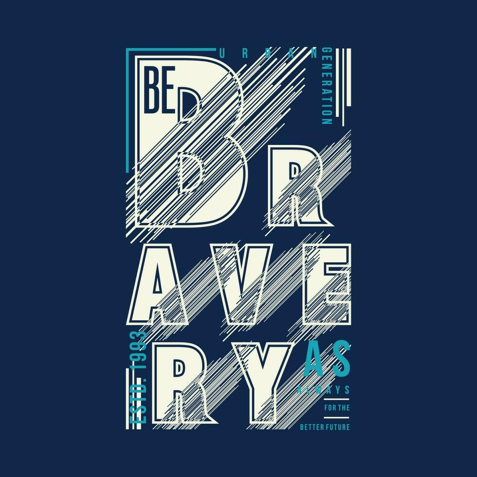 être courageux slogan graphique t chemise conception, typographie vecteur, illustration, décontractée style vecteur