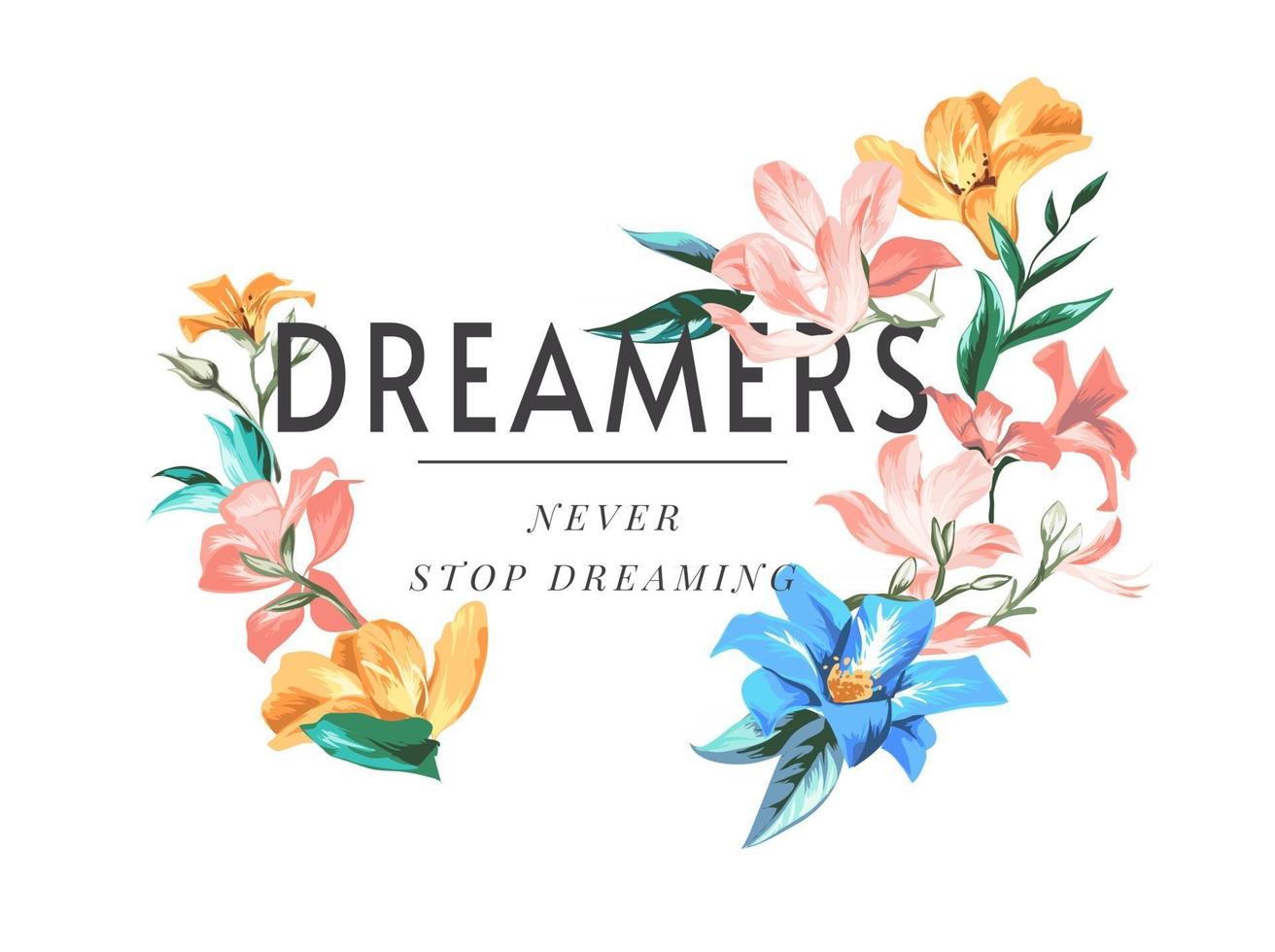 slogan de rêveurs avec illustration de fleurs colorées vecteur