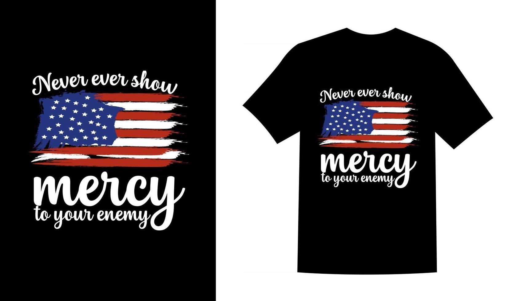 ne jamais montrer de pitié à votre ennemi usa day t shirt design vector illustration