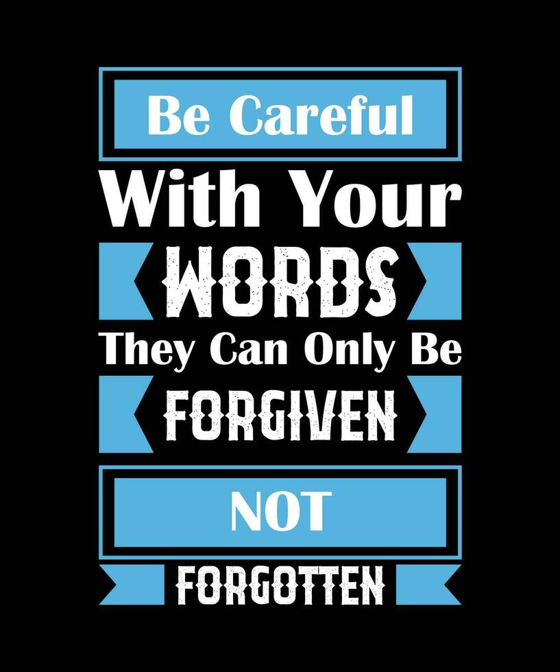 être prudent avec votre mots elles ou ils pouvez seulement être pardonné ne pas oublié. T-shirt conception. impression modèle.typographie vecteur illustration.