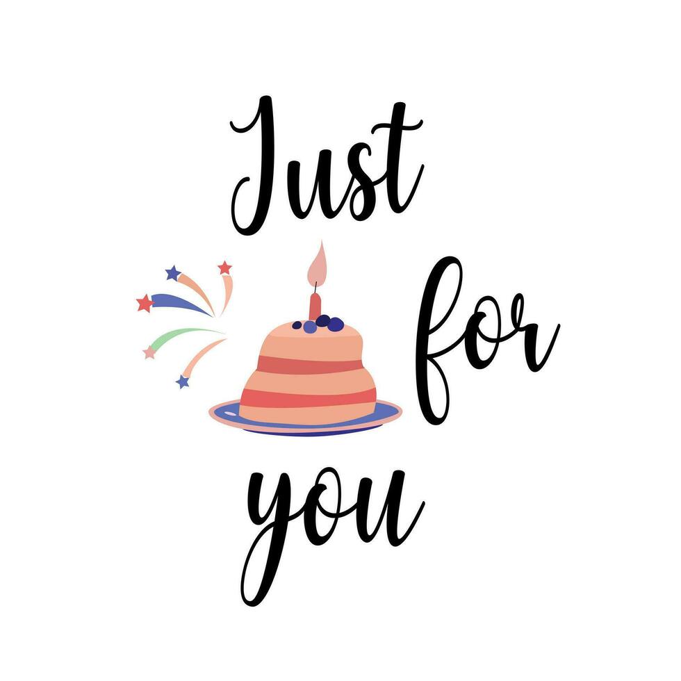 juste pour toi- vecteur texte avec anniversaire gâteau illustration. main tiré caractères pour salutation carte, impressions et affiches. motivation inspiration typographique une inscription.