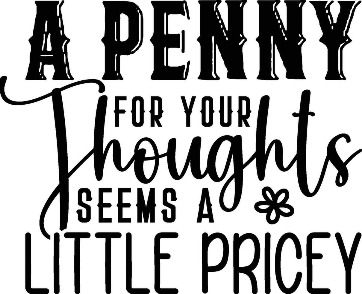 une penny pour votre pensées semble une peu cher vecteur