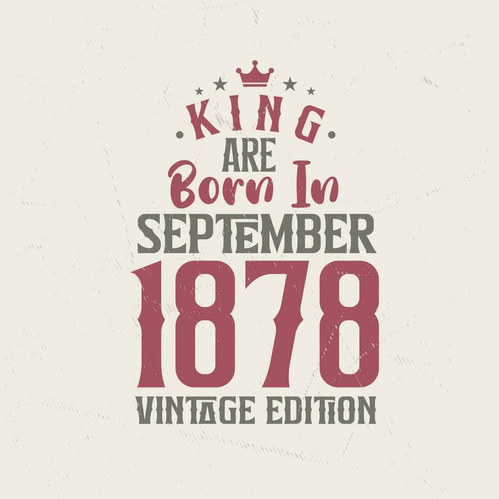Roi sont née dans septembre 1878 ancien édition. Roi sont née dans septembre 1878 rétro ancien anniversaire ancien édition vecteur