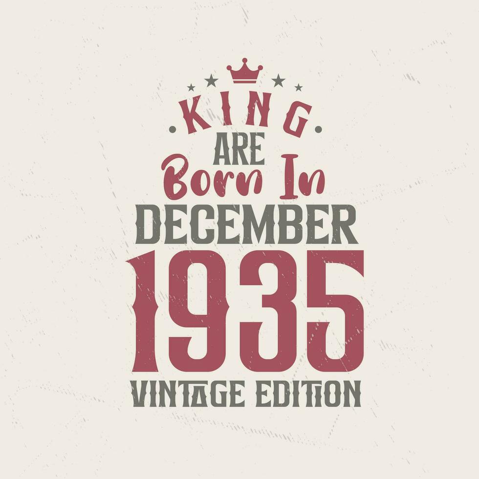 Roi sont née dans décembre 1935 ancien édition. Roi sont née dans décembre 1935 rétro ancien anniversaire ancien édition vecteur