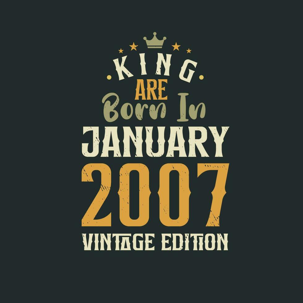 Roi sont née dans janvier 2007 ancien édition. Roi sont née dans janvier 2007 rétro ancien anniversaire ancien édition vecteur