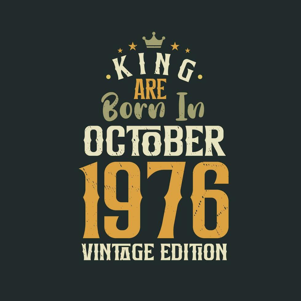 Roi sont née dans octobre 1976 ancien édition. Roi sont née dans octobre 1976 rétro ancien anniversaire ancien édition vecteur