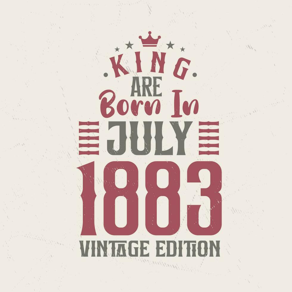 Roi sont née dans juillet 1883 ancien édition. Roi sont née dans juillet 1883 rétro ancien anniversaire ancien édition vecteur