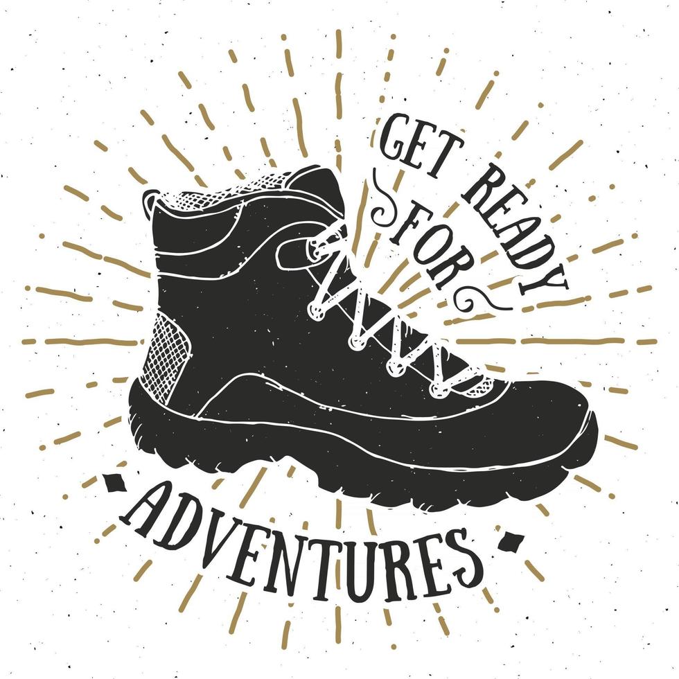 étiquette vintage, grunge texturé rétro insigne dessiné à la main ou conception de typographie t-shirt avec chaussure de randonnée, illustration vectorielle de trekking boot. vecteur