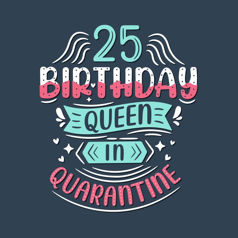 c'est mon 25 anniversaire de quarantaine. Anniversaire de 25 ans en quarantaine. vecteur