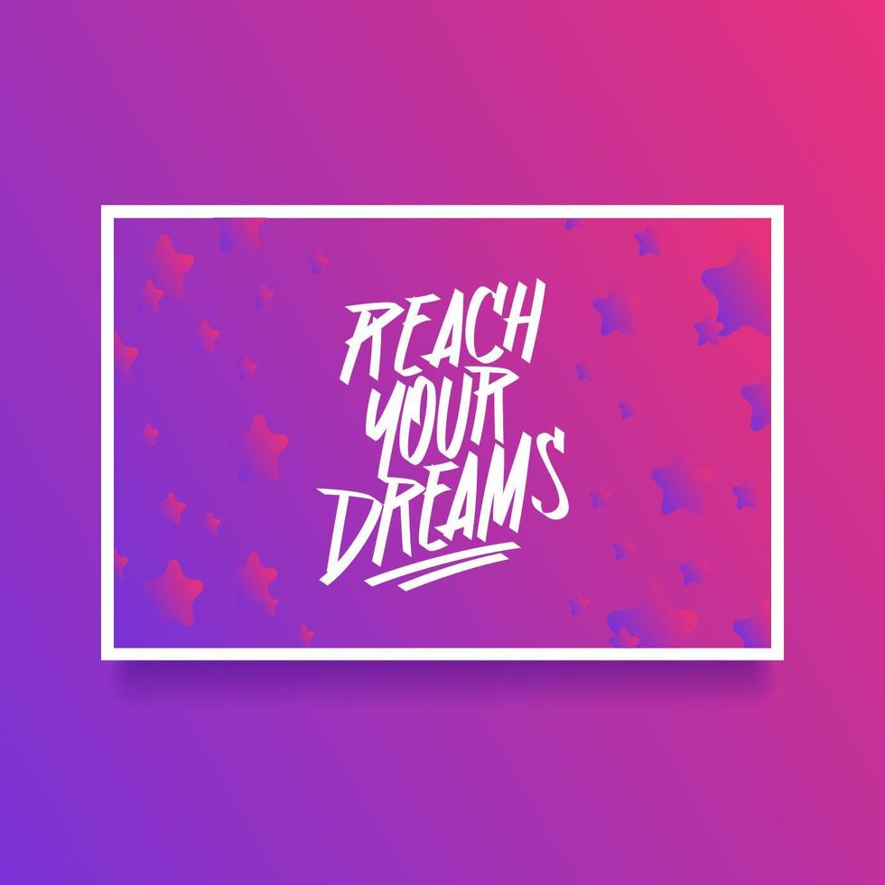 Hand Lettering Reach Your Dreams Card Of Encouragement Vector