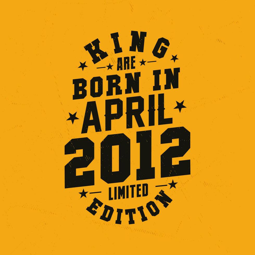 Roi sont née dans avril 2012. Roi sont née dans avril 2012 rétro ancien anniversaire vecteur
