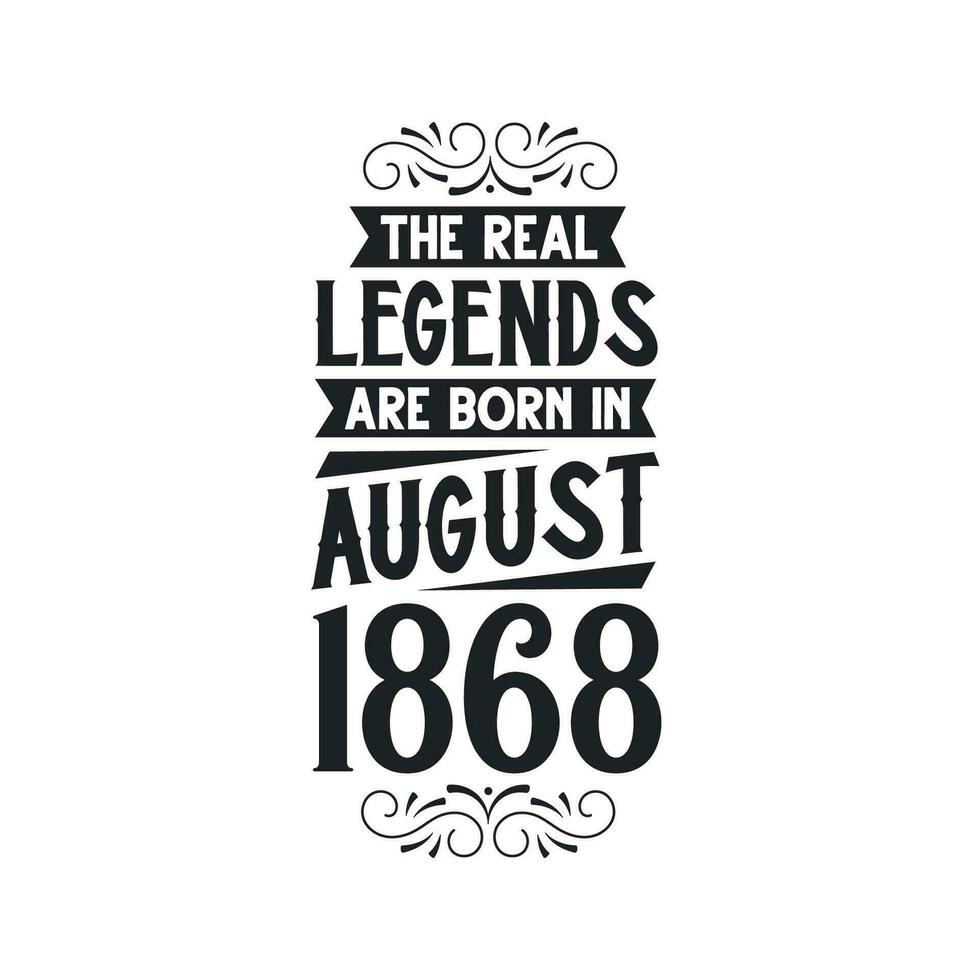 née dans août 1868 rétro ancien anniversaire, réel Légende sont née dans août 1868 vecteur