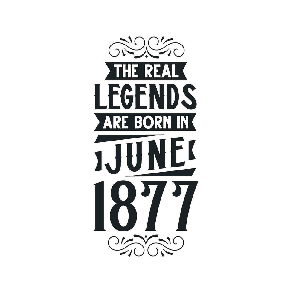 née dans juin 1877 rétro ancien anniversaire, réel Légende sont née dans juin 1877 vecteur