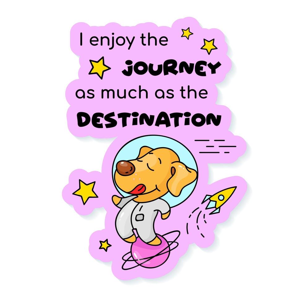 chiot mignon voyageant dans la conception d'autocollants de vecteur de personnage de dessin animé de l'espace. j'apprécie le voyage autant que la destination. adorable patch de couleur animale avec phrase. illustration et lettrage drôles isolés