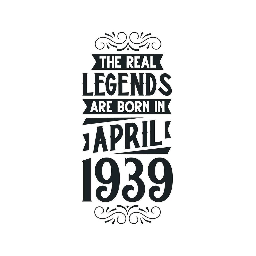 née dans avril 1939 rétro ancien anniversaire, réel Légende sont née dans avril 1939 vecteur