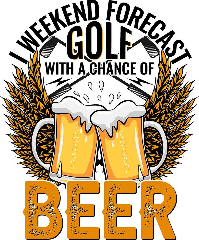 je fin de semaine prévoir le golf avec une chance de Bière T-shirt conception vecteur