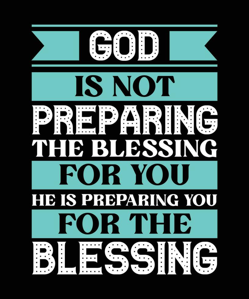 Dieu est ne pas en train de préparer le bénédiction pour vous il est en train de préparer vous pour le bénédiction. T-shirt conception. impression modèle.typographie vecteur illustration.