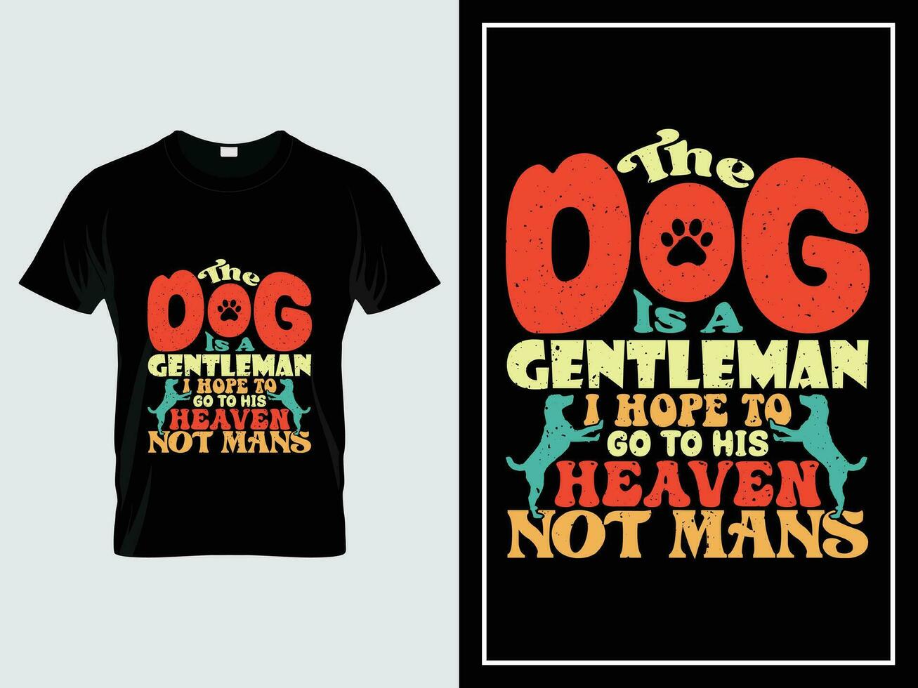 chien typographie t chemise conception vecteur, le chien est une gentilhomme je espérer à aller à le sien paradis ne pas mans vecteur