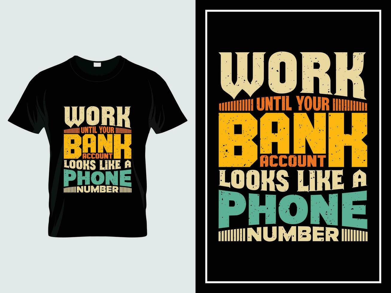 ancien typographie T-shirt conception vecteur, travail jusqu'à ce que votre banque Compte regards comme une téléphone nombre vecteur