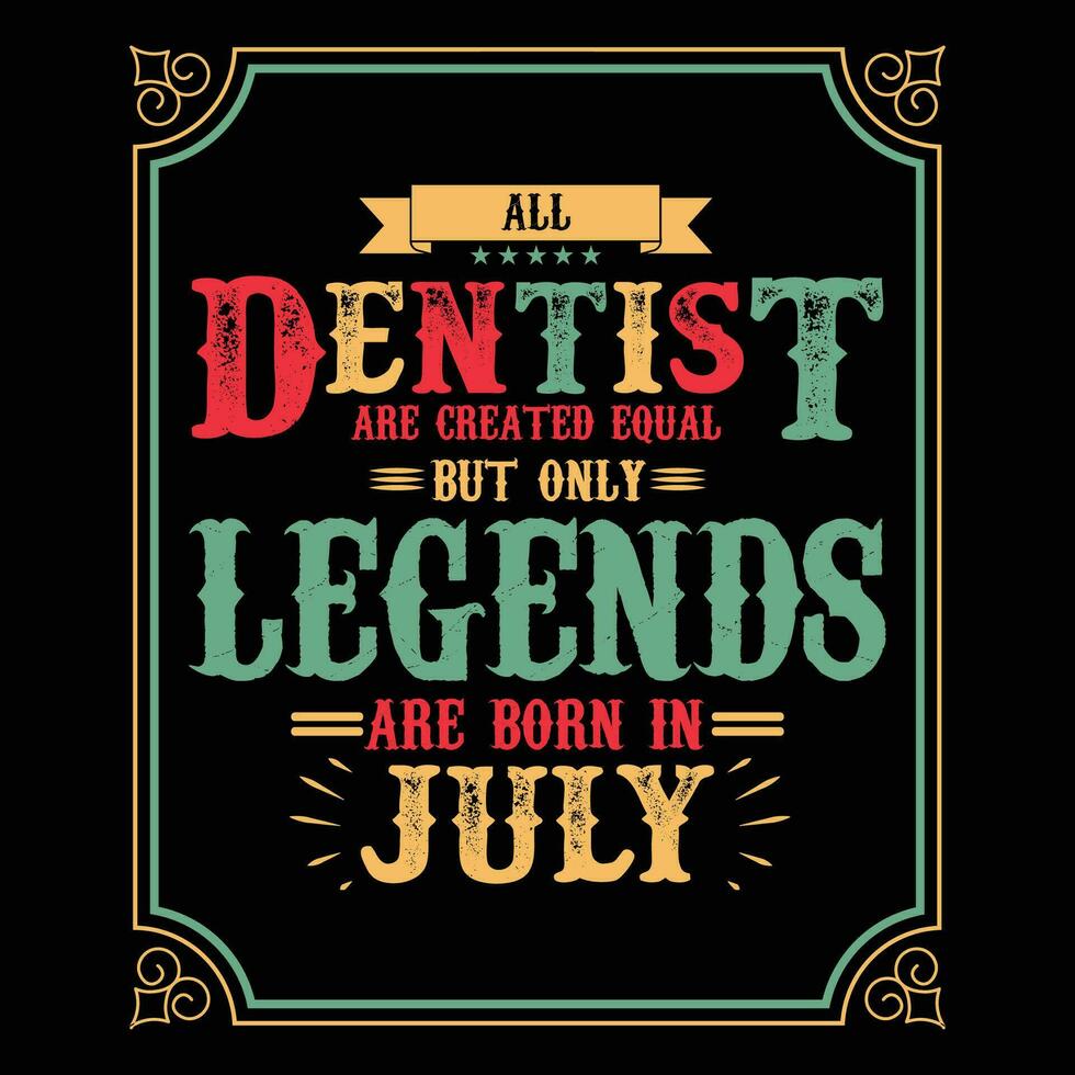 tout dentiste sont égal mais seulement légendes sont née dans juin, anniversaire cadeaux pour femmes ou Hommes, ancien anniversaire chemises pour épouses ou les maris, anniversaire t-shirts pour sœurs ou frère vecteur