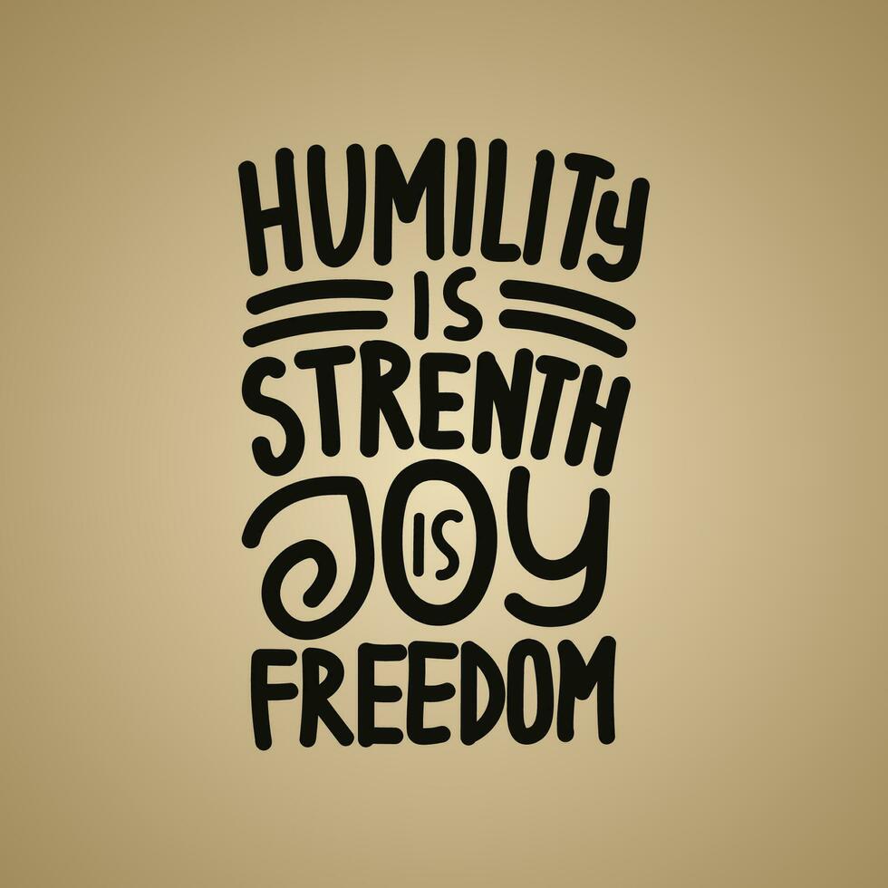 humilité est force joie est liberté typographie t chemise conception de motivation devis. main tiré typographie t chemise conception vecteur