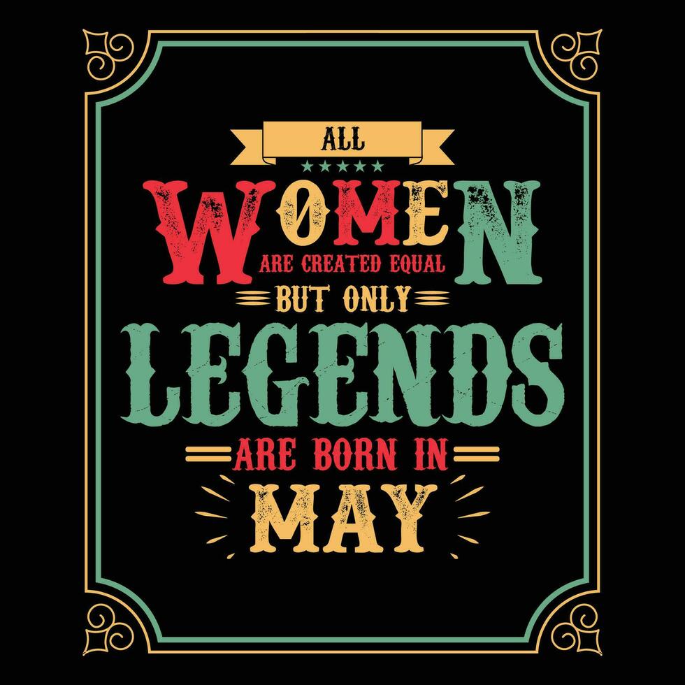 tout femmes sont égal mais seulement légendes sont née dans, anniversaire cadeaux pour femmes ou Hommes, ancien anniversaire chemises pour épouses ou les maris, anniversaire t-shirts pour sœurs ou frère vecteur