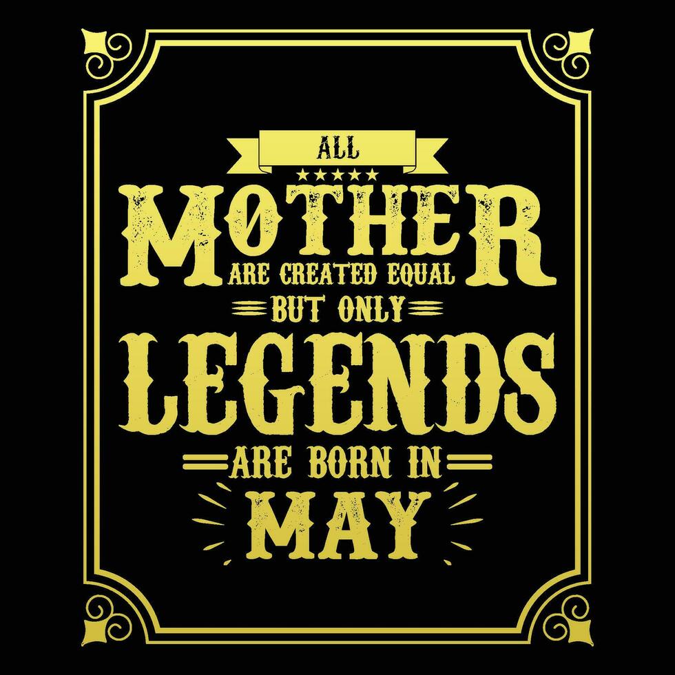 tout mère sont égal mais seulement légendes sont née dans, anniversaire cadeaux pour femmes ou Hommes, ancien anniversaire chemises pour épouses ou les maris, anniversaire t-shirts pour sœurs ou frère vecteur