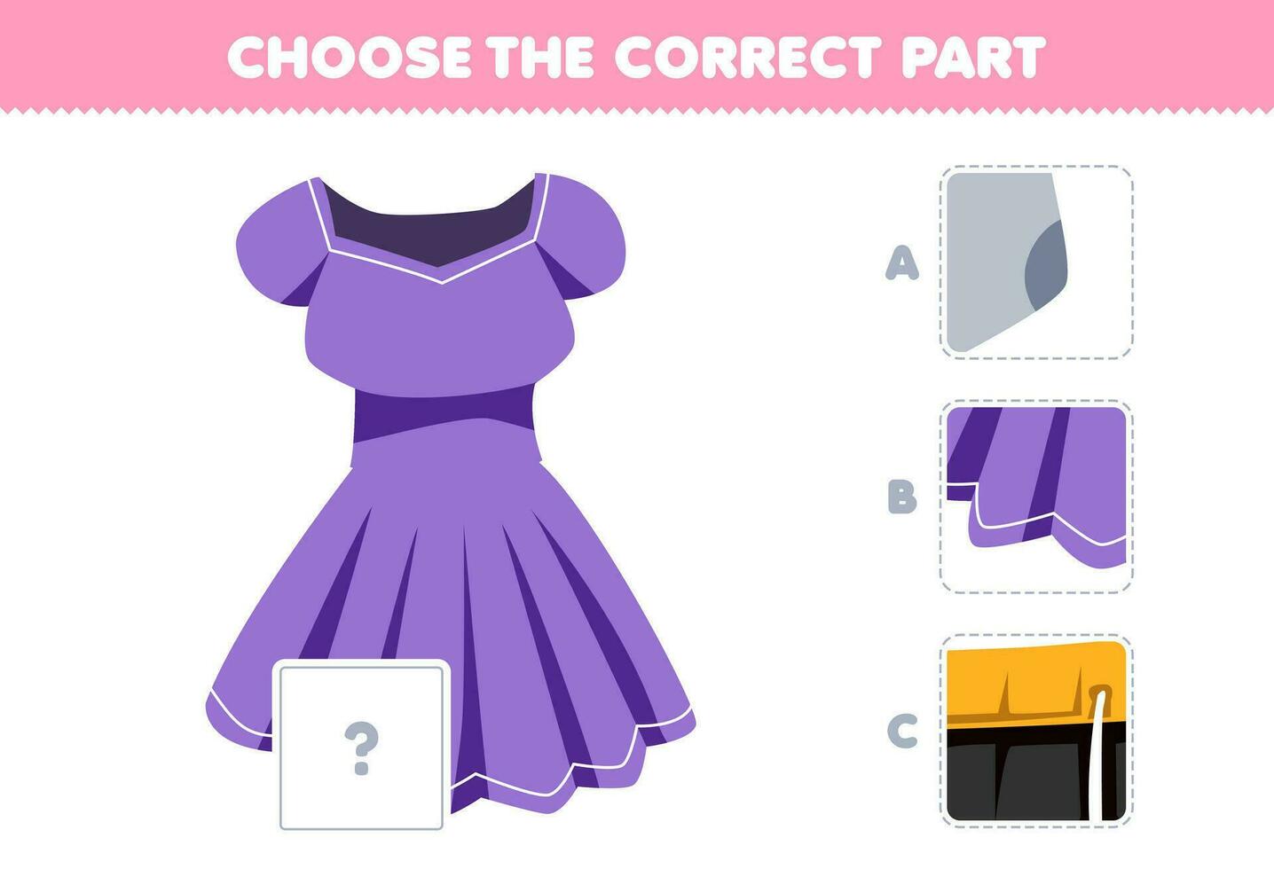 éducation Jeu pour les enfants choisir le correct partie à Achevée une mignonne dessin animé robe image imprimable portable vêtements feuille de travail vecteur