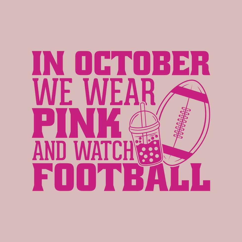dans octobre nous porter rose et regarder Football - octobre cancer conscience t chemise conception. vecteur