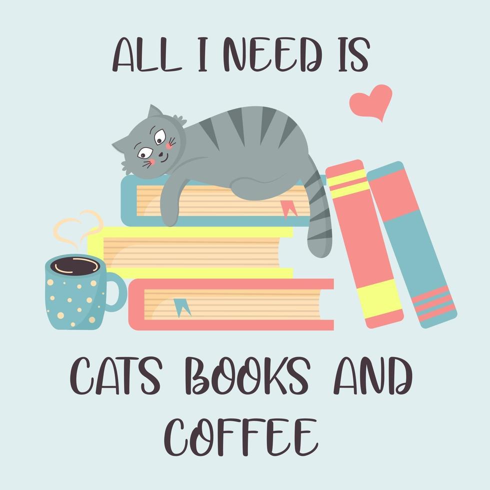 chat sur les livres et café chaud. tout ce dont j'ai besoin, c'est de chats, de livres et de café. vecteur