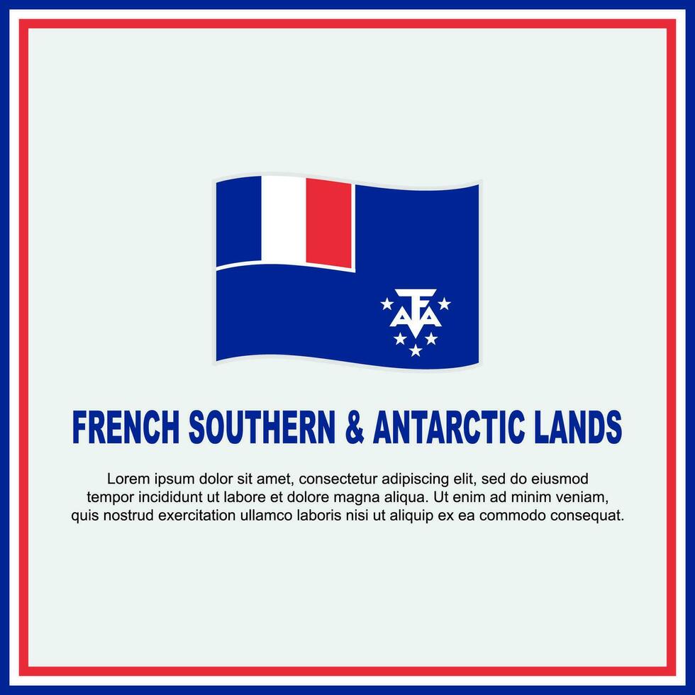 français du sud et antarctique terres drapeau Contexte conception modèle. indépendance journée bannière social médias poste. conception vecteur