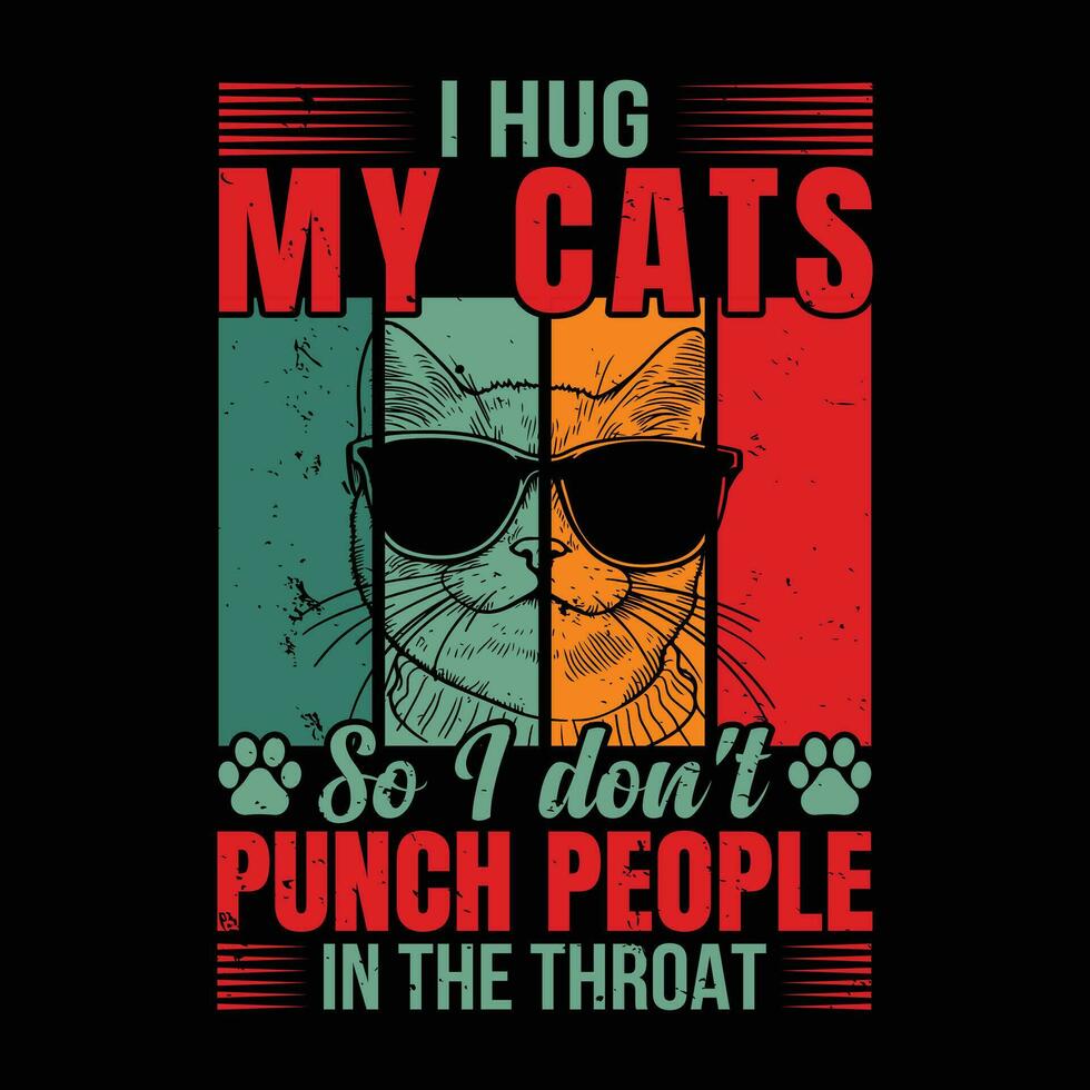 mignonne animal de compagnie tee je étreinte mon chats donc je ne le fais pas coup de poing gens dans le gorge marrant chat T-shirt vecteur