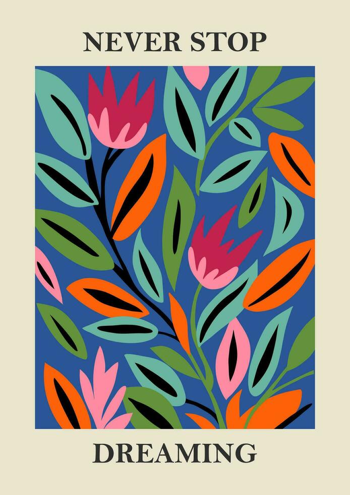 botanique matisse inspiré fleur mur art affiches, brochure, prospectus modèles, contemporain collage. biologique formes, ligne floral modèle avec positif citation, jamais Arrêtez rêver vecteur