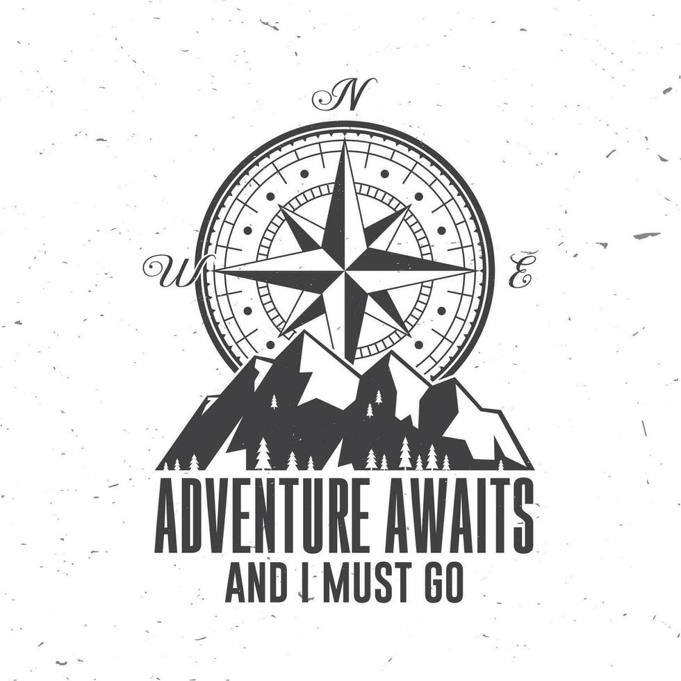 aventure attendre et je doit aller. Extérieur aventure. vecteur. concept pour chemise ou logo, imprimer, timbre ou tee. ancien typographie conception avec boussole et Montagne silhouette. vecteur