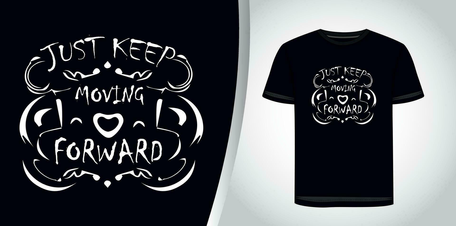 juste garder en mouvement vers l'avant de motivation typographie T-shirt conception graphique. vecteur