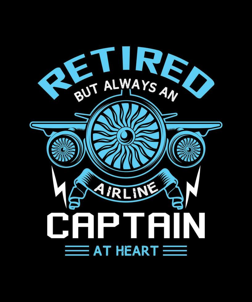 retraité mais toujours un Compagnie aérienne capitaine à cœur pilote T-shirt conception. vecteur