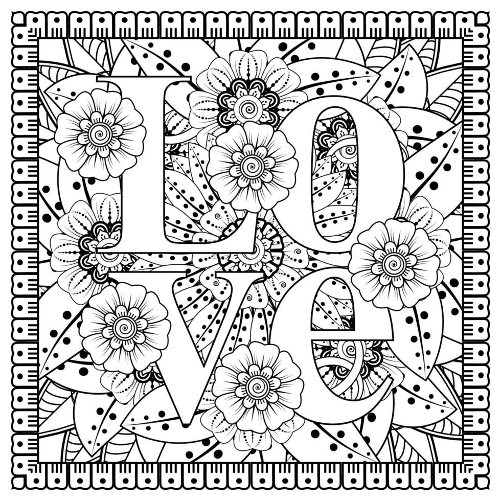 mots d'amour avec des fleurs de mehndi pour l'ornement de griffonnage de page de livre de coloriage vecteur