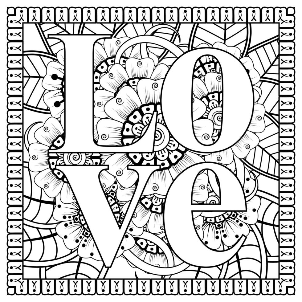 mots d'amour avec des fleurs de mehndi pour l'ornement de griffonnage de page de livre de coloriage vecteur