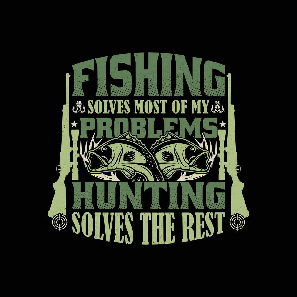 pêche et chasse citations t chemise conception. pêche résout plus de mon problèmes chasse résout le du repos t chemise. vecteur