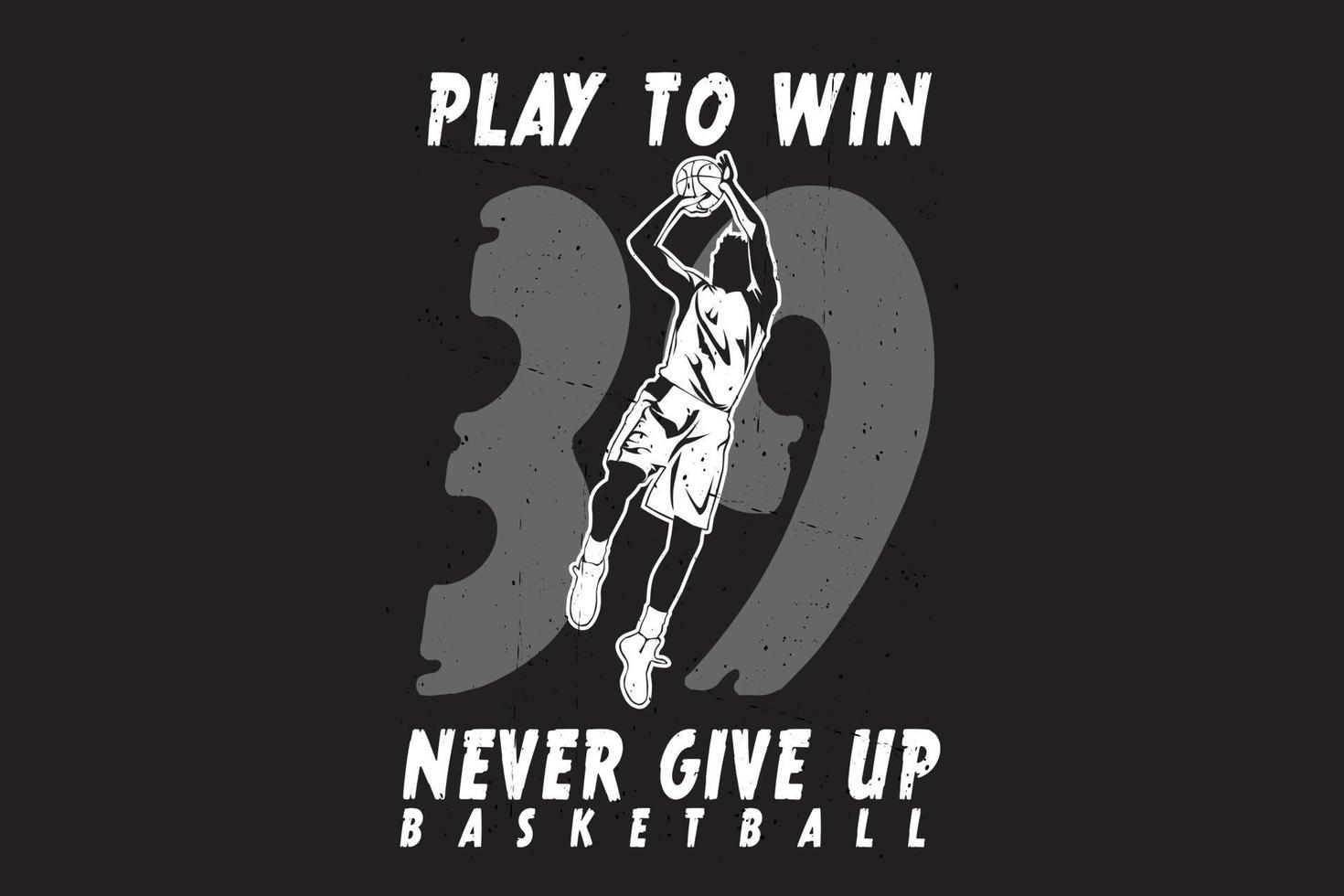 jouer pour gagner ne jamais abandonner la conception de silhouette de basket-ball vecteur