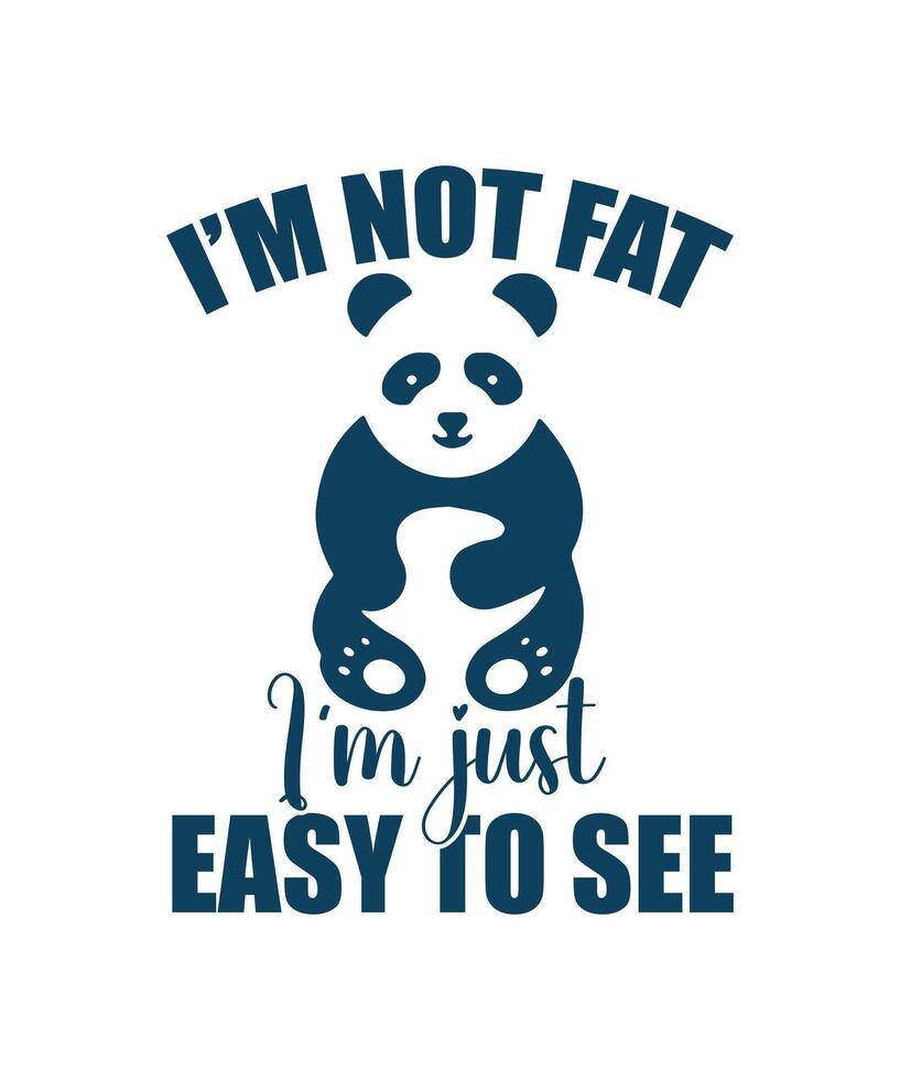 je suis ne pas graisse je suis juste facile à voir Panda T-shirt vecteur