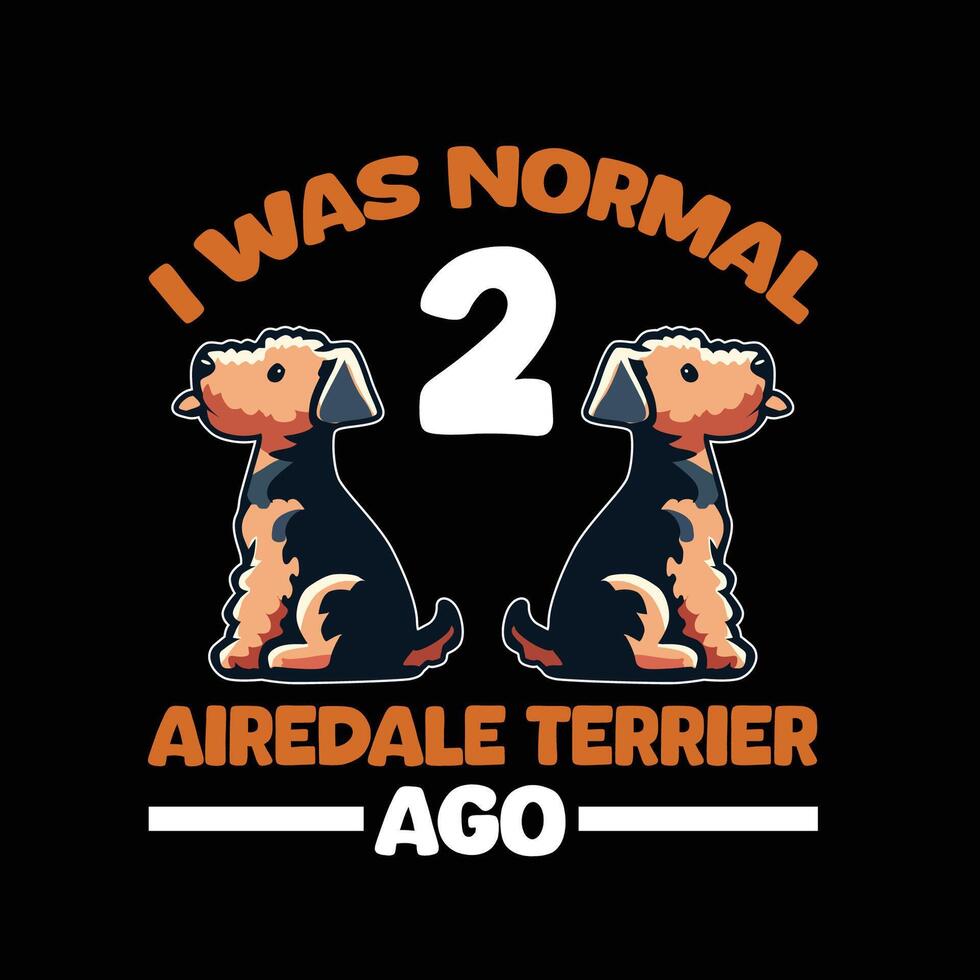 je a été Ordinaire 2 airedale terrier depuis typographie T-shirt conception illustration vecteur