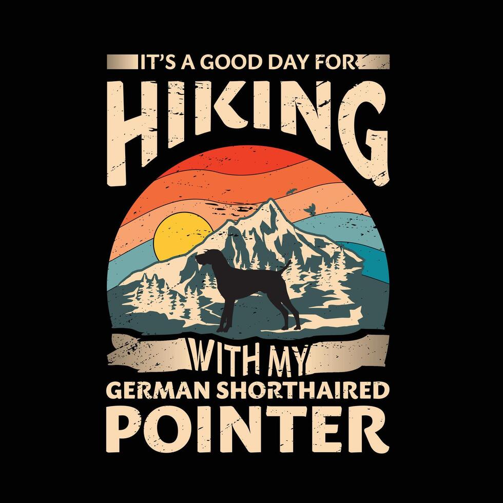 c'est une bien journée pour randonnée avec mon allemand à poils durs aiguille chien typographie T-shirt conception vecteur