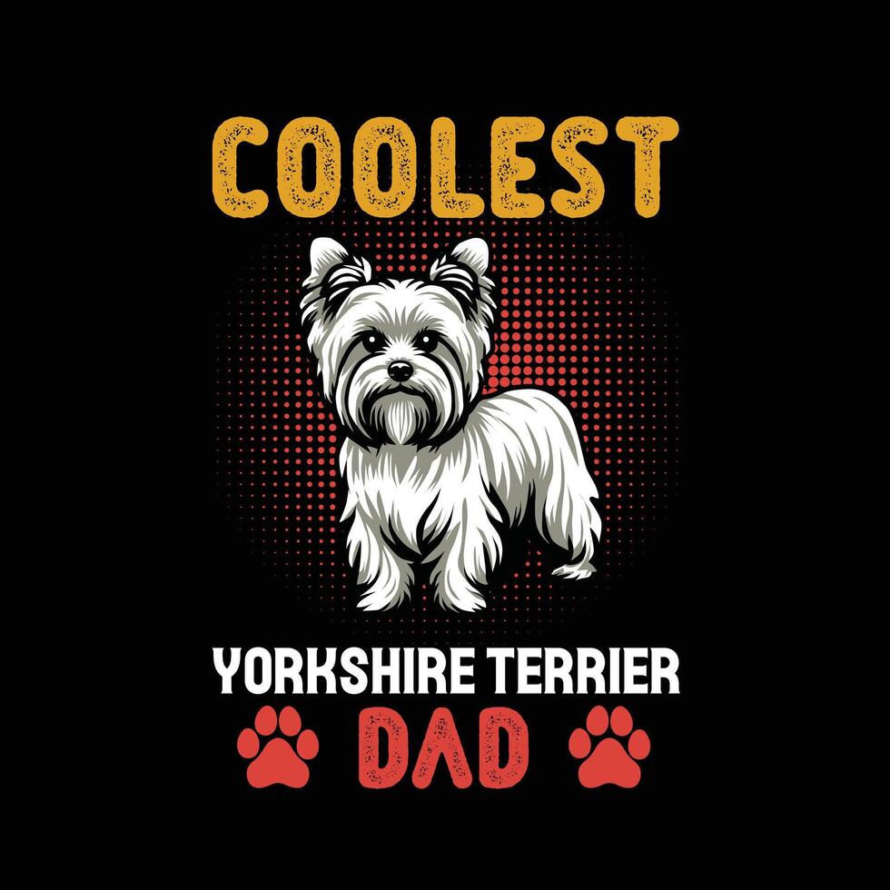 le plus cool Yorkshire terrier papa T-shirt conception vecteur